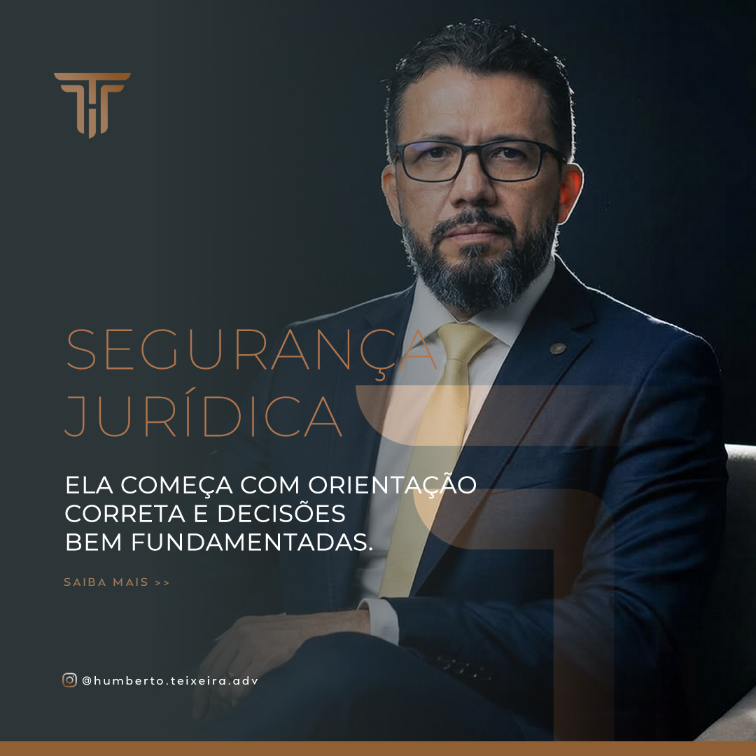 Humberto Teixeira. Segurança jurídica: ela começa com orientação correta e decisões bem fundamentadas.